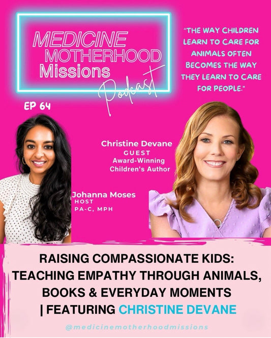 Teaching Kids Empathy Through Animals & Books | Medicine, Motherhood & Missions Podcast Episode